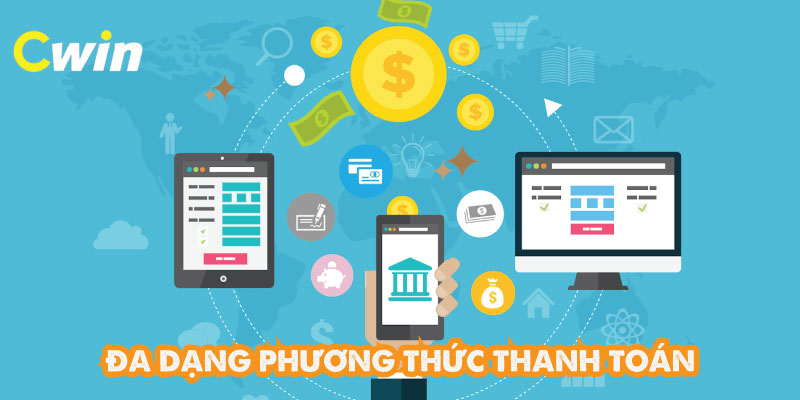 Cwin có đa dạng phương thức thanh toán cho người chơi