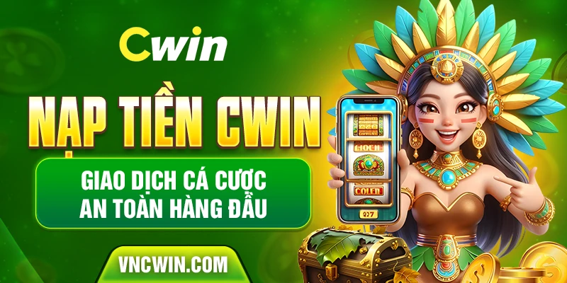 Rút nạp tiền tại Cwin vô cùng nhanh chóng